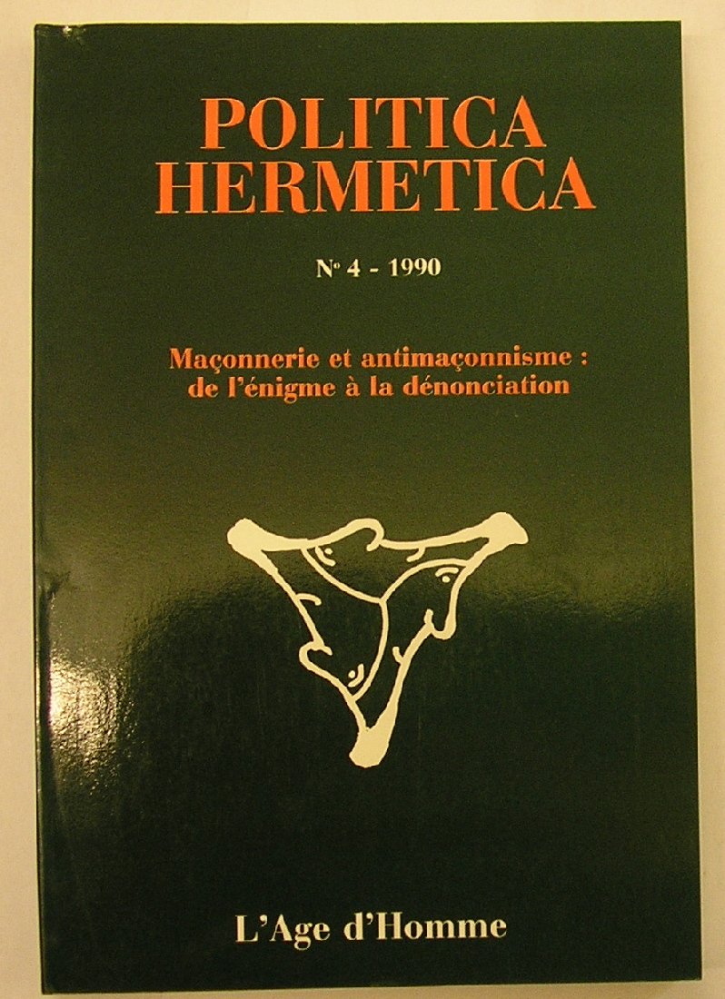 Politica Hermetica, no. 4 : Maçonnerie et antimaçonnisme de l'énigme à la dénonciation book