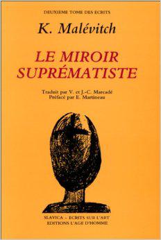 Ecrits. Vol. 2. Le miroir suprématiste : tous les articles parus en russe de 1913 à 1928, avec des documents sur le suprématisme Books