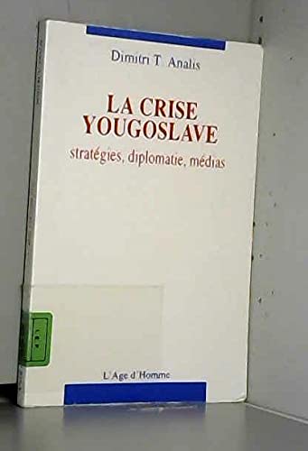 La Crise yougoslave : stratégies, diplomatie, médias Books