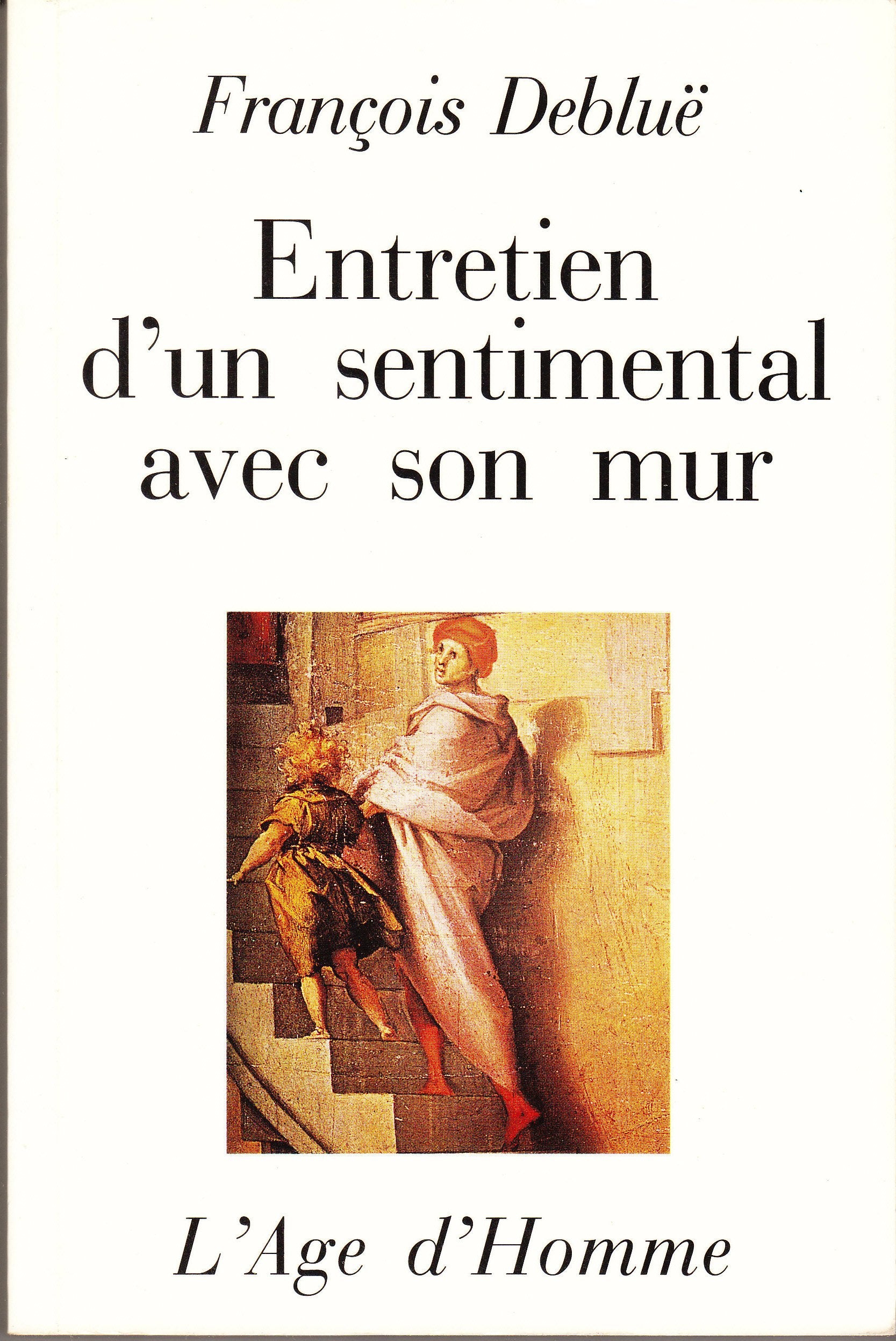 Entretien d'un sentimental avec son mur : et autres entretiens Contemporary literature