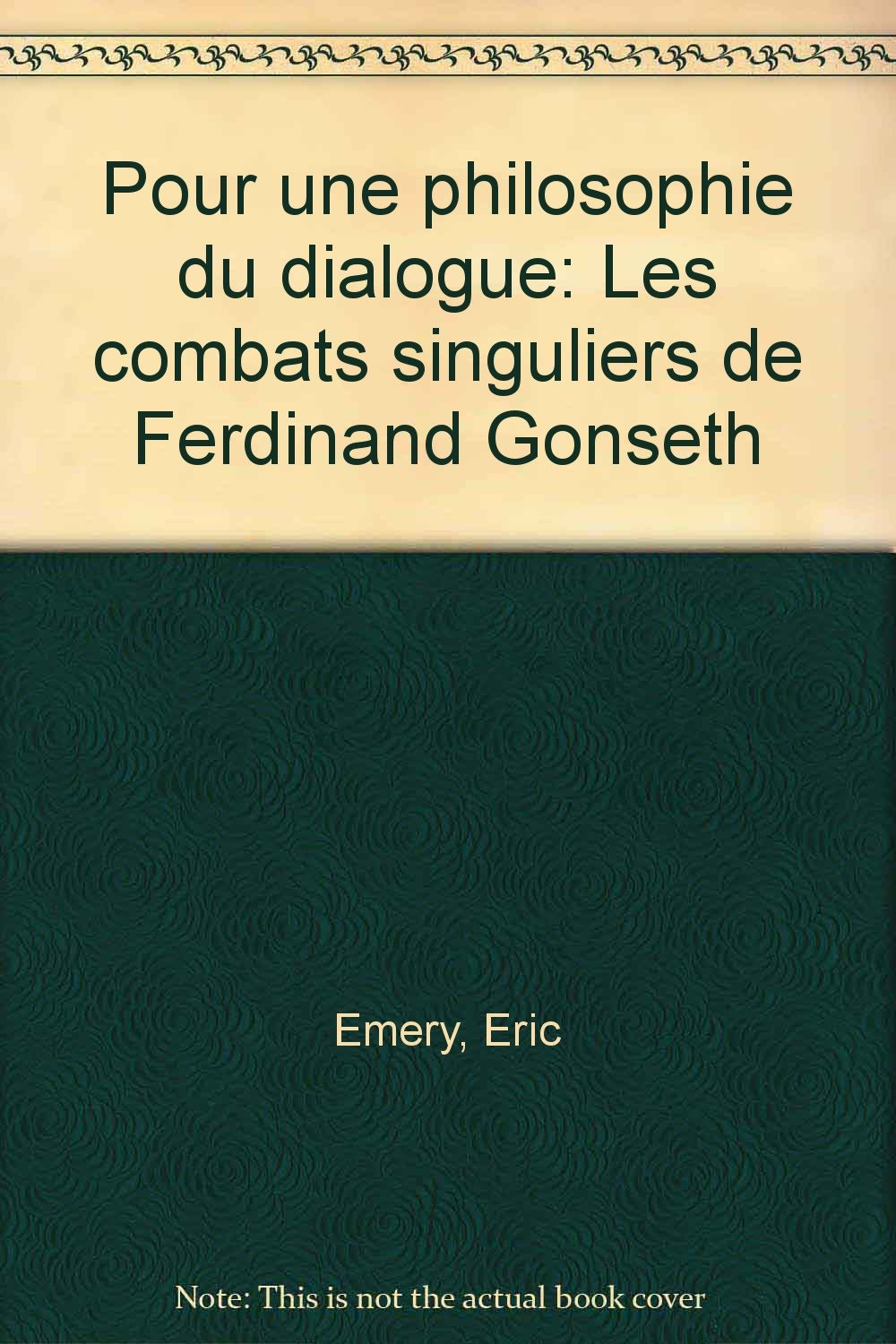 Pour une philosophie du dialogue : les combats singuliers de Ferdinand Gonseth book