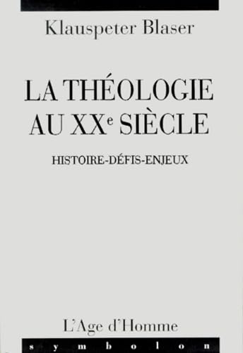 La théologie au XXe siècle : histoire, défis, enjeux book