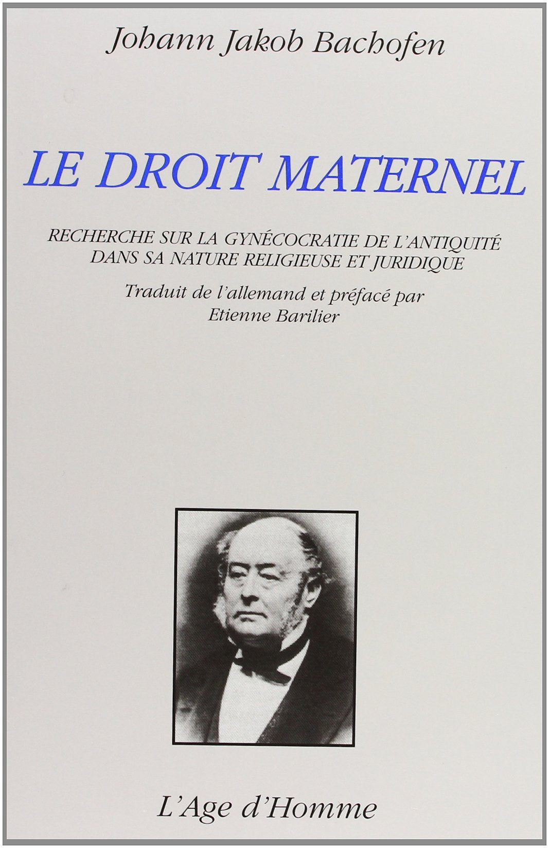 Le droit maternel : recherche sur la gynécocratie de l'Antiquité dans sa nature religieuse et juridique Books