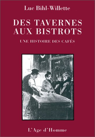 Des tavernes aux bistrots : histoire des cafés book