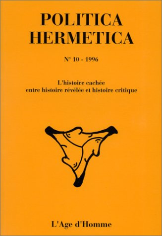 Politica hermetica, n° 10. L'histoire cachée : entre histoire révélée et histoire critique book