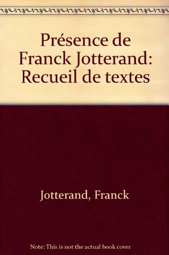 Présence de Franck Jotterand : recueil de textes Essays & Short Stories