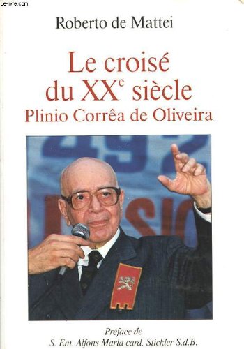 Le croisé du XXe siècle : Plinio Corrêa de Oliveira Memories