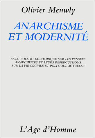 Anarchisme et modernité : essai politico-historique sur les pensées anarchistes et leurs répercussions sur la vie sociale et politique actuelle International