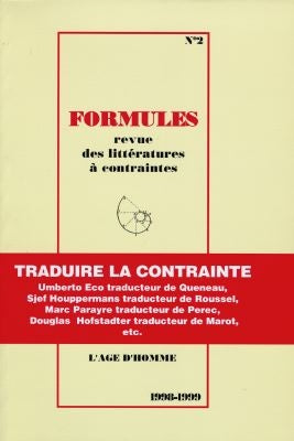 Formules, n° 2. Traduire la contrainte : Umberto Eco, traducteur de Queneau, Sjef Houppermans traducteur de Roussel, Marc Parayre traducteur de Perec, Douglas Hofstadter traducteur de Marot, etc book
