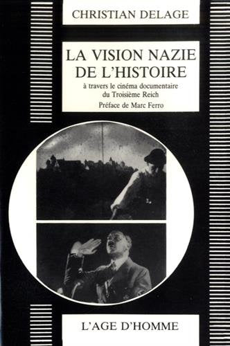 La Vision nazie de l'Histoire : le cinéma documentaire du troisième Reich Film, Art & Culture