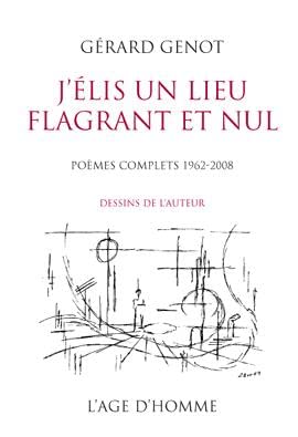 J'élis un lieu flagrant et nul - poèmes complets, 1962-2008 Poetry