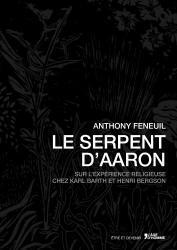 Le serpent d'Aaron : sur l'expérience religieuse chez Karl Barth et Henri Bergson Religion & Esotericism