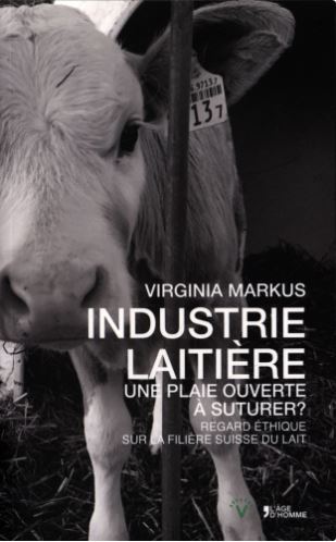 Industrie laitière : une plaie ouverte à suturer ? : regard éthique sur la filière suisse du lait Books