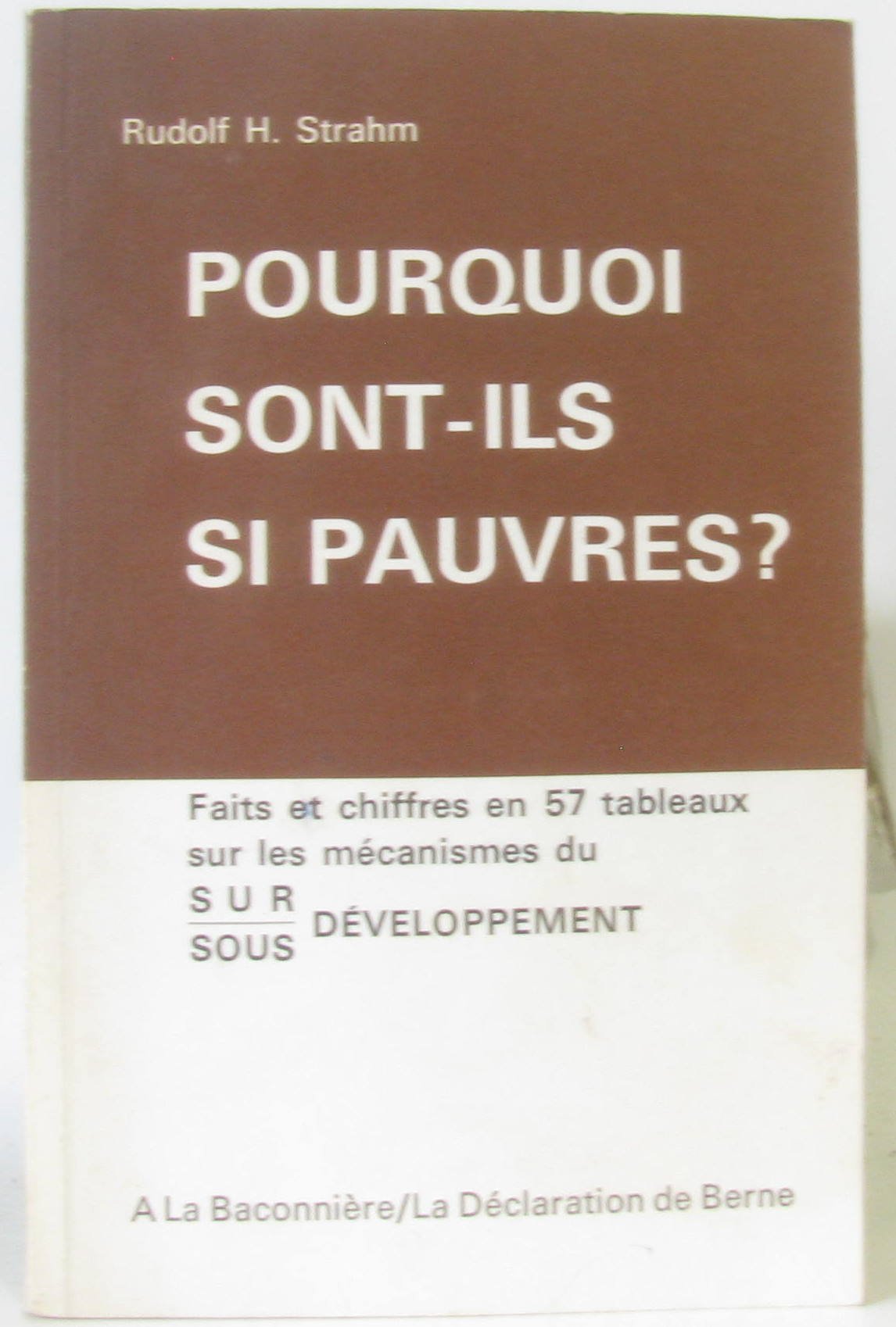 Pourquoi sont-ils si pauvres ? : Faits et chiffres en 57 tableaux sur les mécanismes du sur-sous développement book