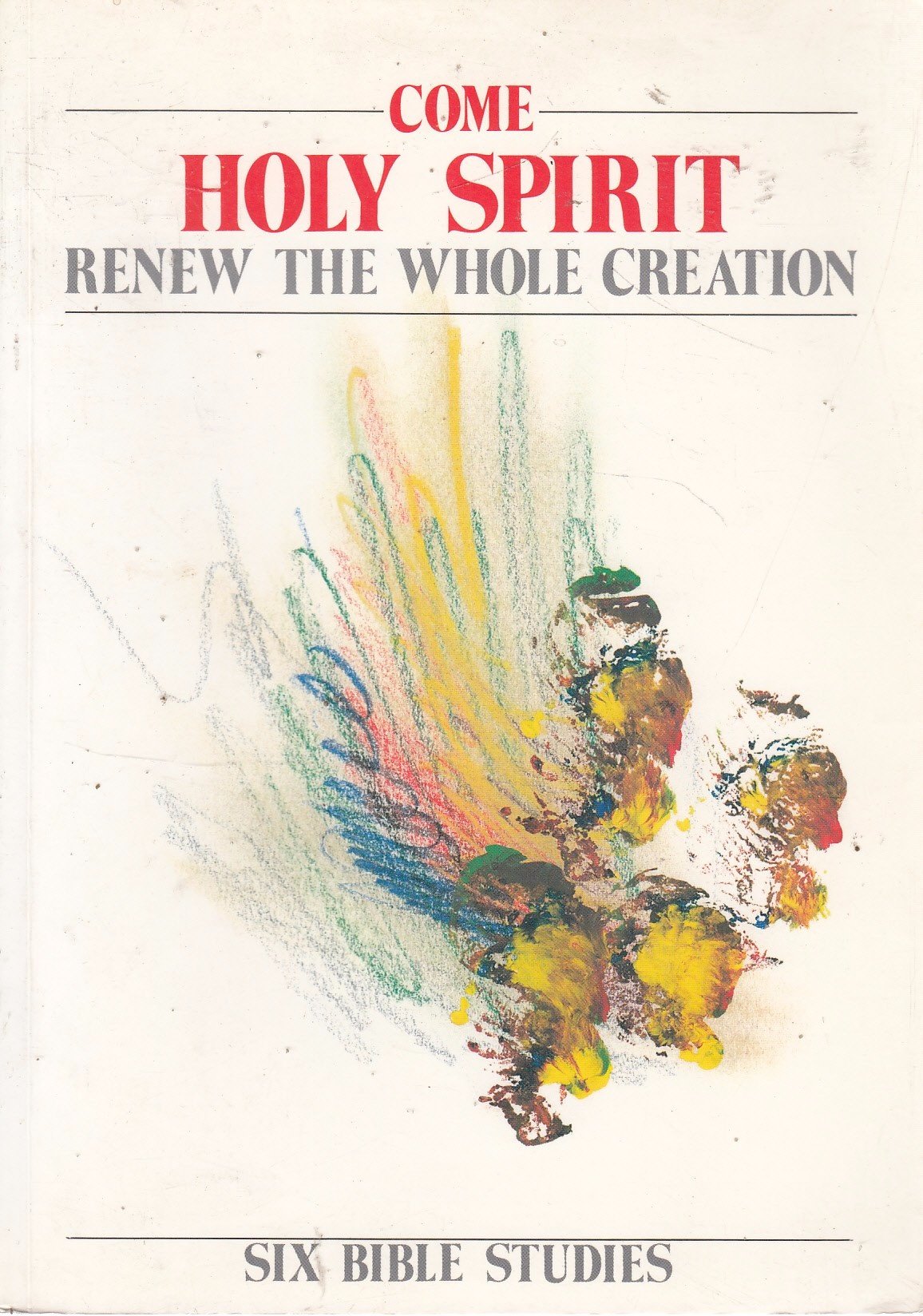 Come Holy Spirit - Renew the Whole Creation: Six Bible Studies Social Sciences