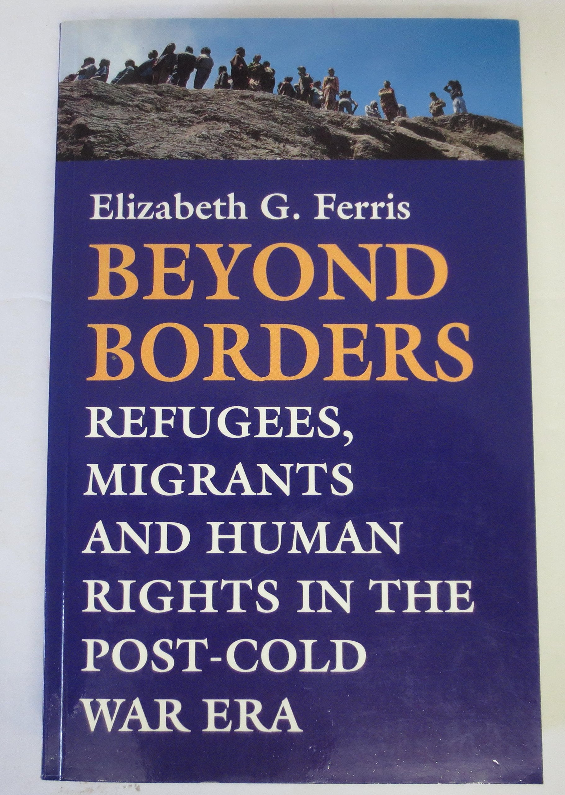 Beyond Borders: Refugees, Migrants and Human Rights in the Post-Cold War Era Social Sciences