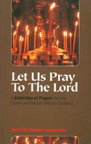 Let Us Pray to the Lord: A Collection of Prayers from the Eastern and Oriental Orthodox Traditions Religion & Esotericism
