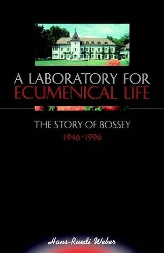 A Laboratory for Ecumenical Life: The Story of Bossey 1946-1996: The Story of Bossey, 1946-96 Social Sciences