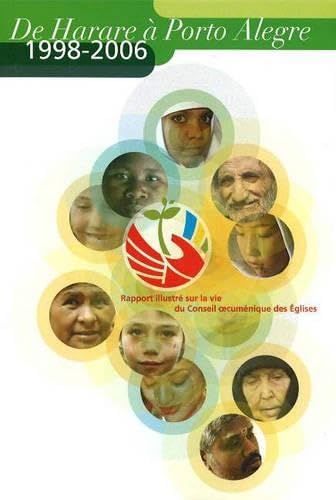 From Harare to Porto Alegre: An Illustrated Account of the Life of the World Council of Churches 1998-2006 Religion & Esotericism