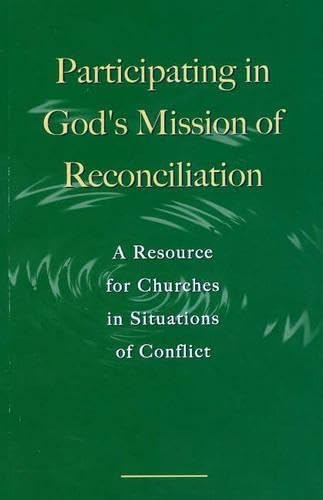 Participating in God's Mission of Reconciliation: A Resource for Churches in Situations of Conflict (Faith and Order, Band 201) Politics & History