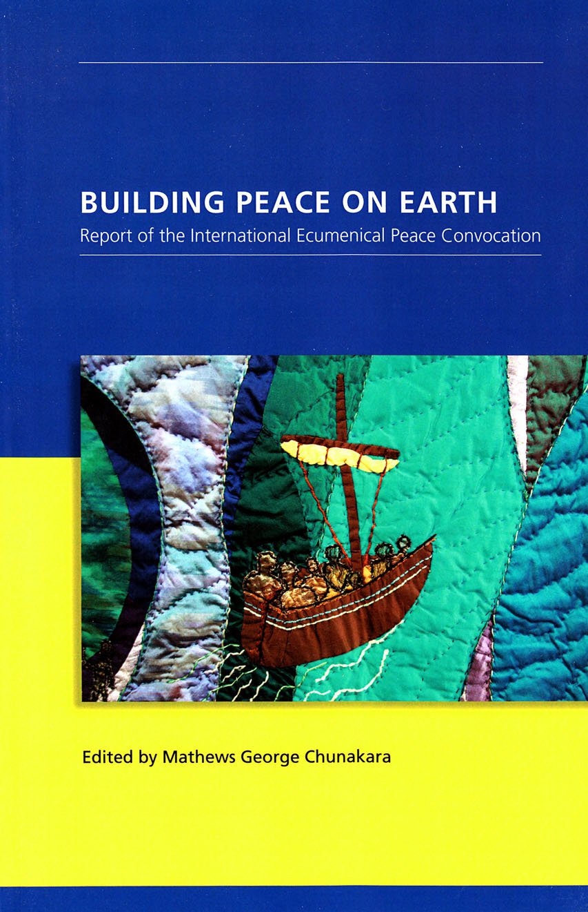 Building Peace on Earth: Report of the International Ecumenical Peace Convocation Social Sciences