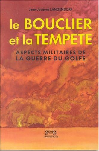 Le bouclier et la tempête : Aspects militaires de la guerre du Golfe, une évaluation critique Film, Art & Culture