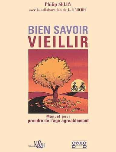 Bien savoir vieillir : Manuel pour prendre de l'âge agréablement book