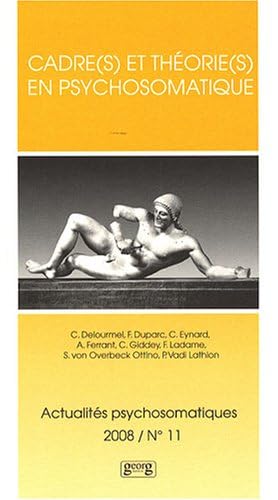 Actualités psychosomatiques, N° 11, 2008 : Cadre(s) et théorie(s) en psychosomatique book