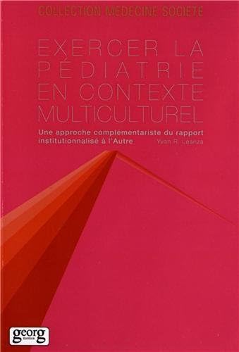 Exercer la pédiatrie en contexte multiculturel : Une approche complémentariste du rapport institutionnalisé à l'Autre book