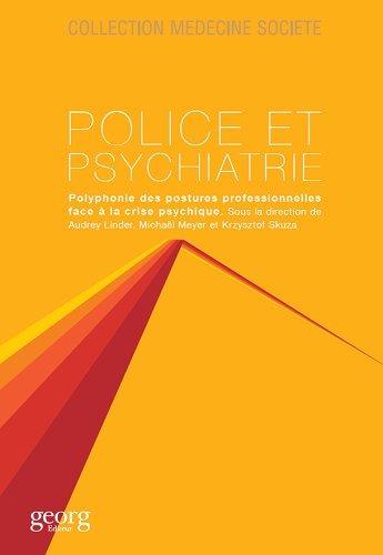 Police et psychiatrie : polyphonie des postures professionnelles face à la crise psychique book