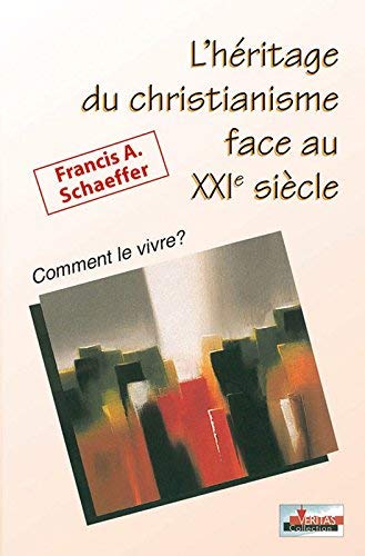 L'héritage du christianisme face au 21e siècle: Comment le vivre? Books