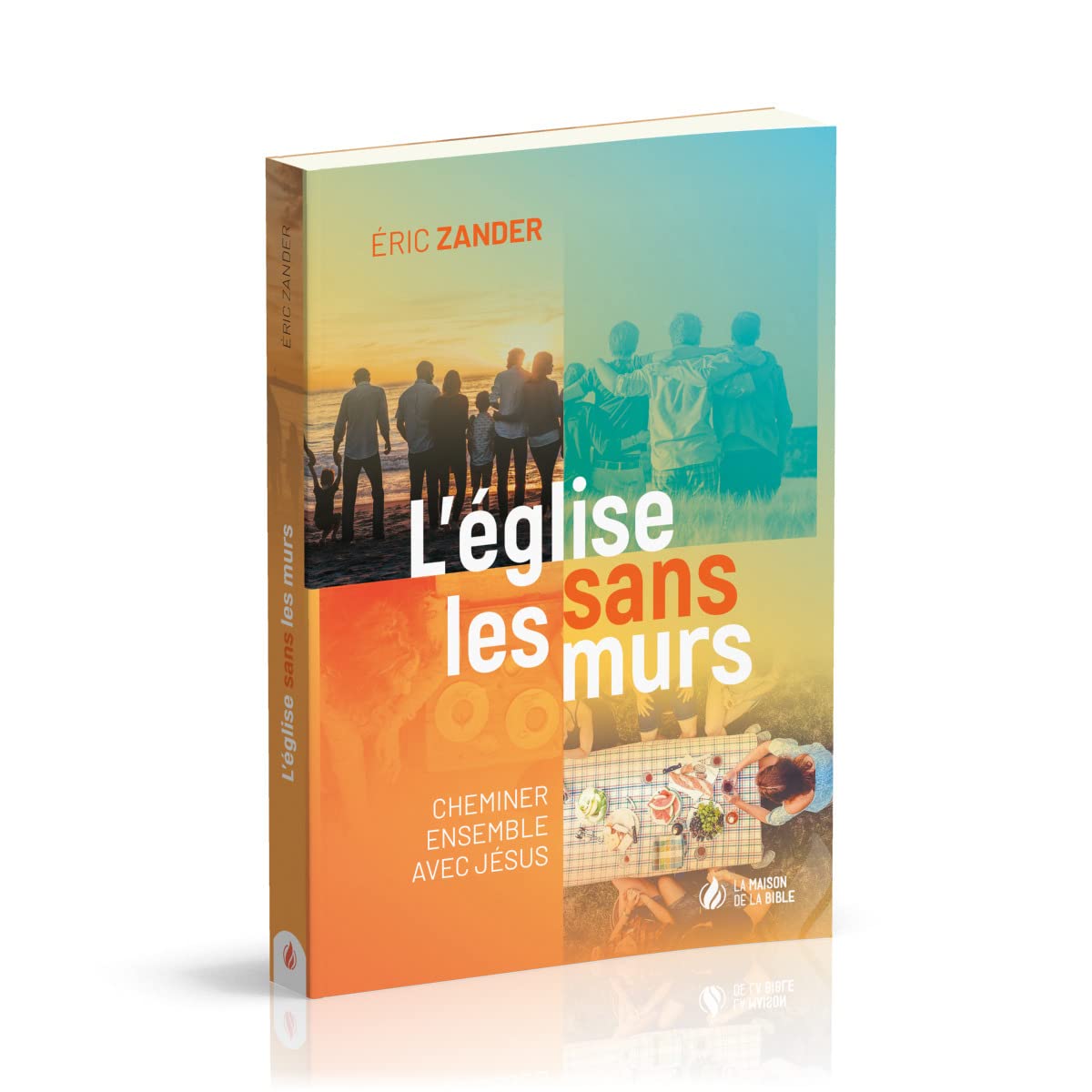 L'église sans les murs : Cheminer ensemble avec Jésus Religion & Esotericism
