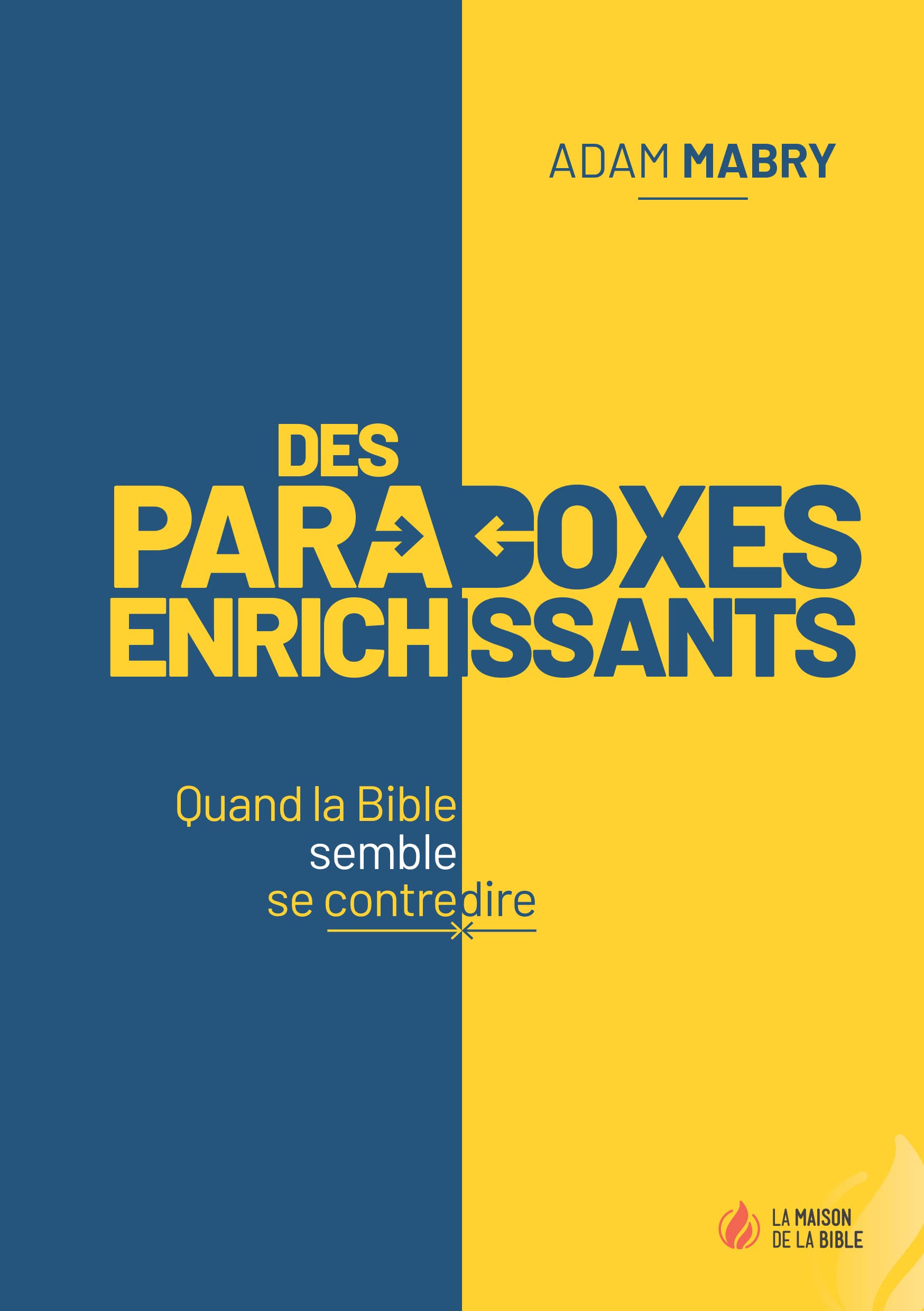 Des paradoxes enrichissants: Quand la Bible semble se contredire book