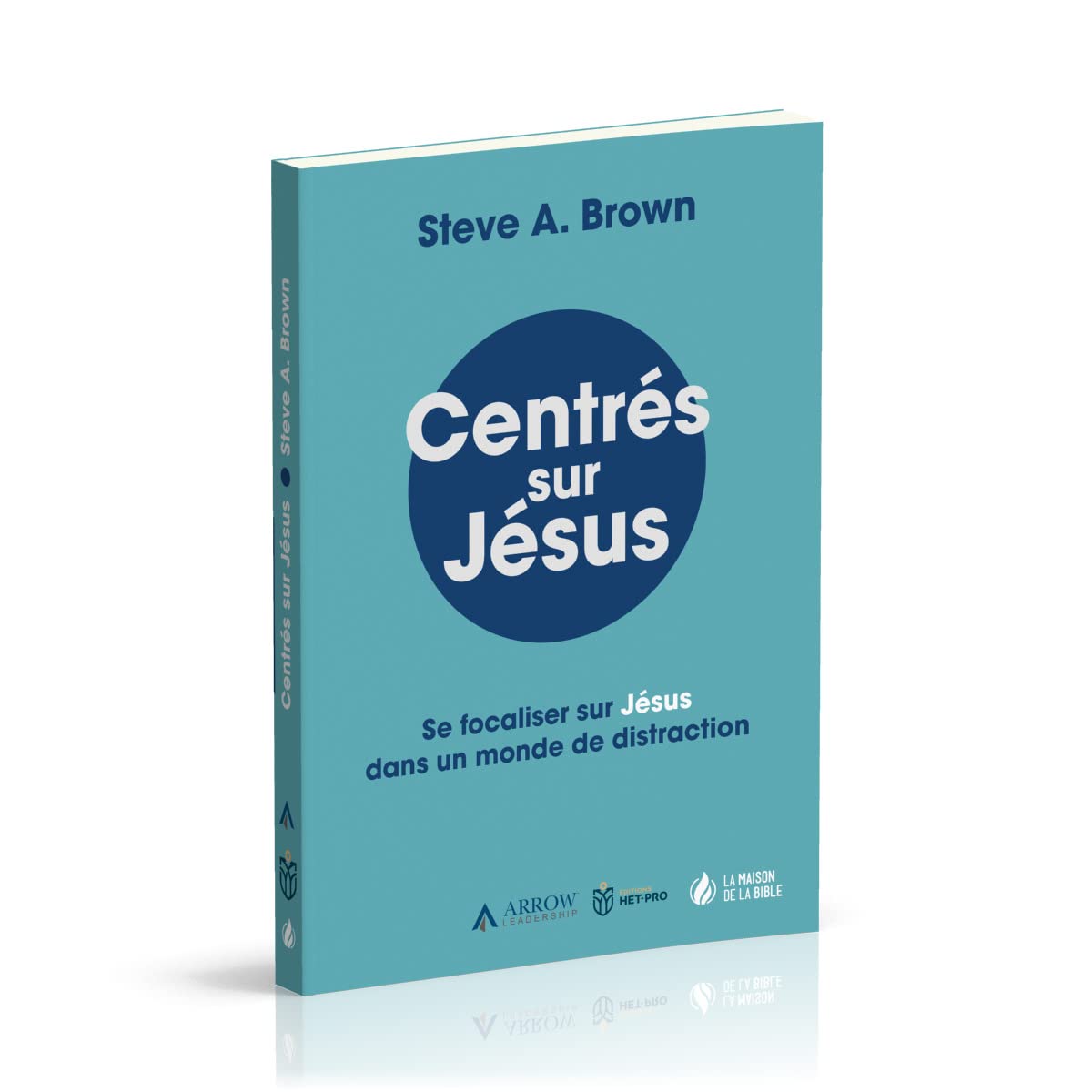 Centrés sur Jésus : Se focaliser sur Jésus dans un monde de distraction Religion & Esotericism