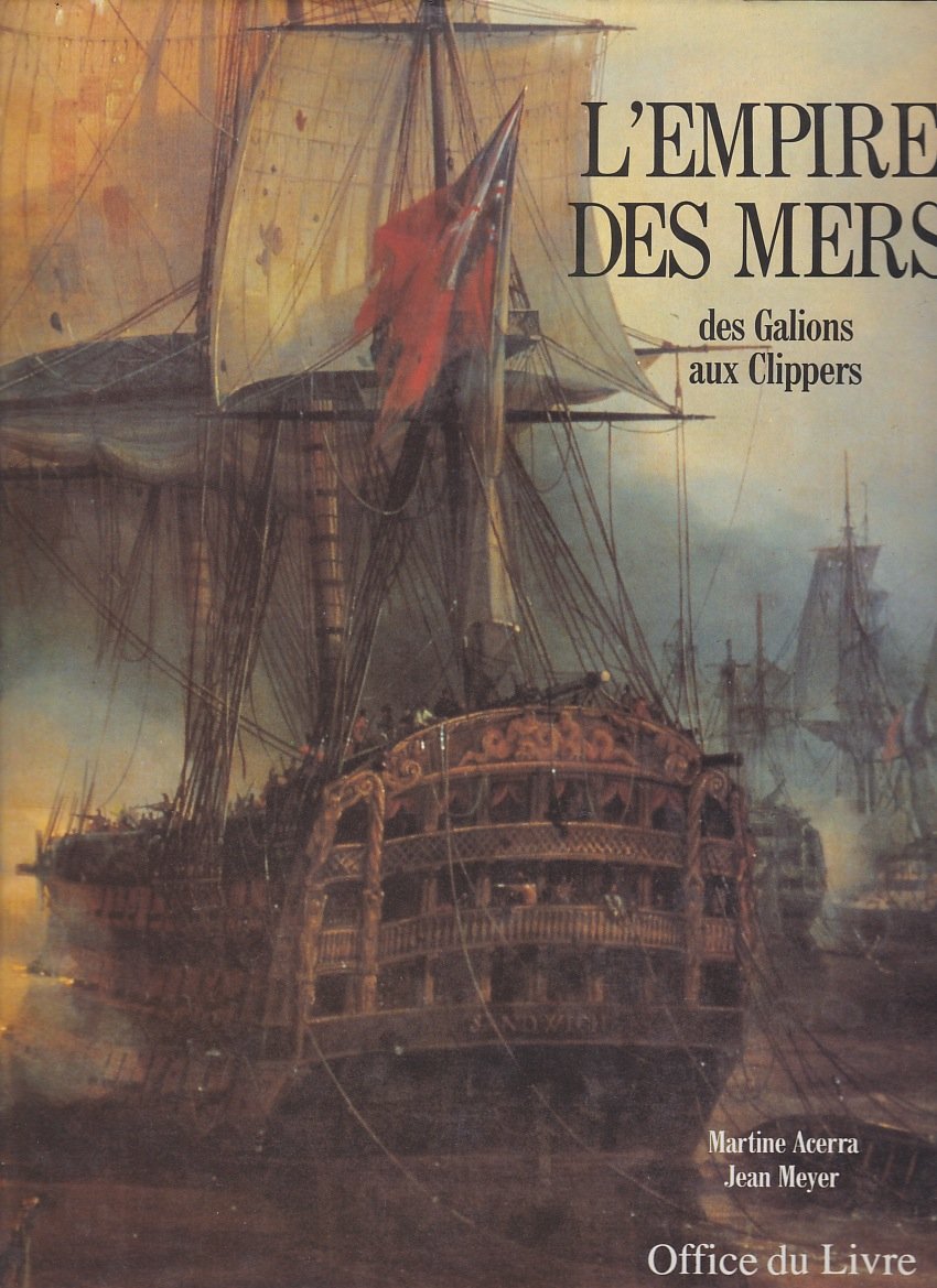 L'empire des mers Des Gallions aux Clippers Books
