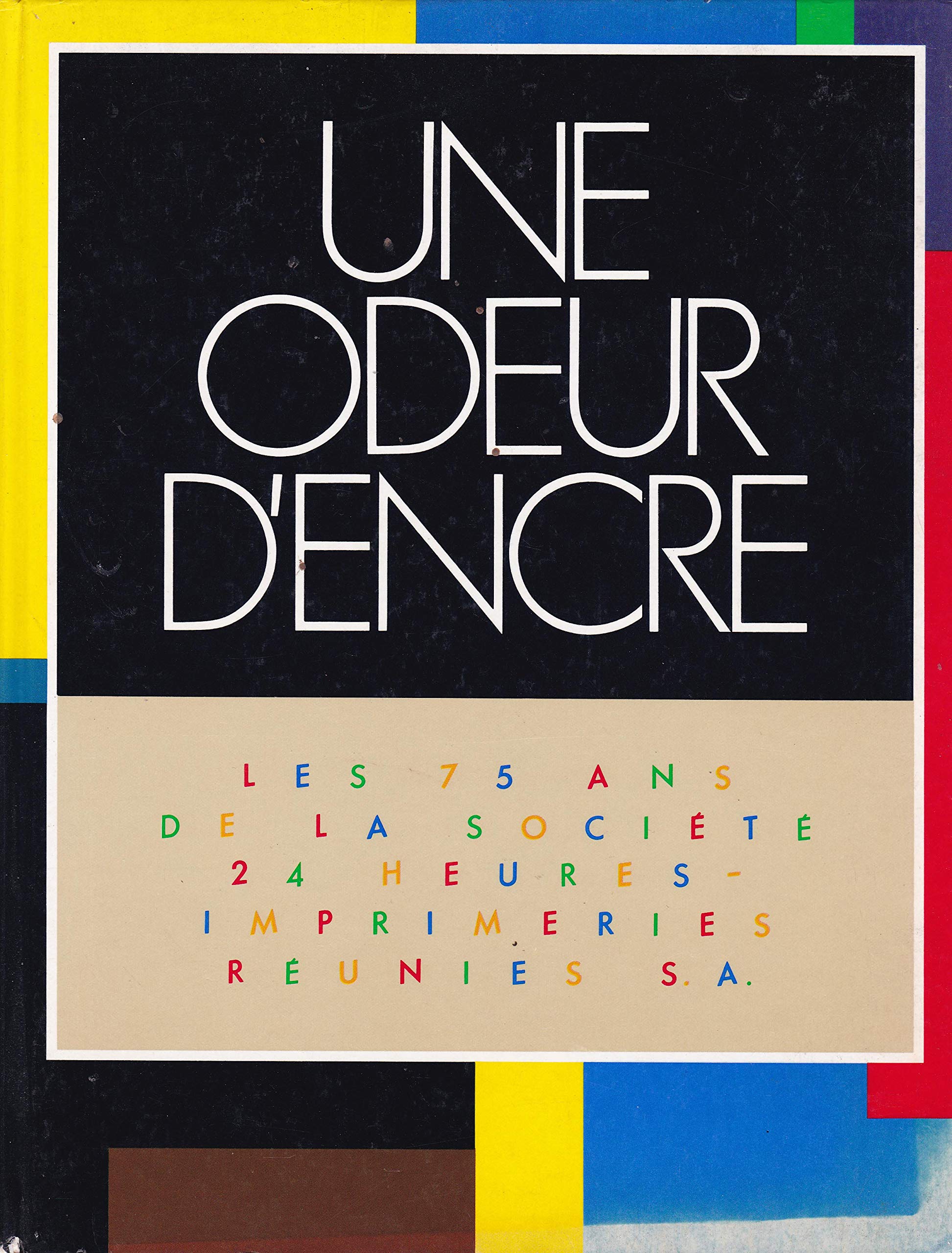 Une odeur d'encre : 75 ans de la société des imprimeries runies book
