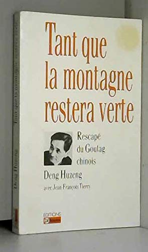 Tant que la montagne restera verte : rescapé du goulag chinois Books
