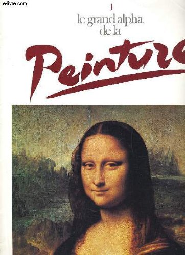 LE GRAND ALPHA DE LA PEINTURE N°1. HUMANISME ET RENAISSANCE, LA PEINTURE FLORENTINE, L'ECOLE DE PARME... book
