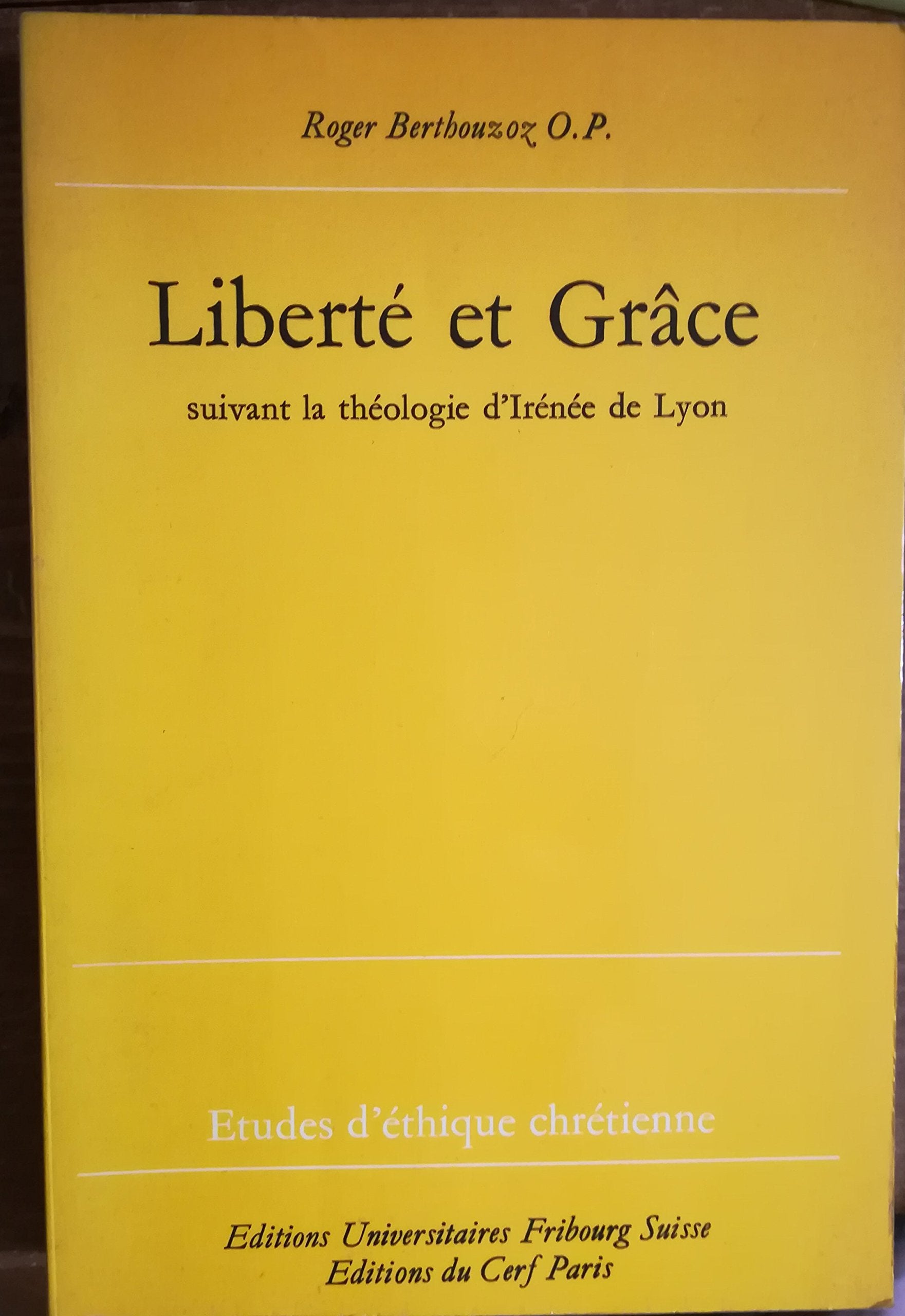 Liberté et Grâce : Suivant la théologie d'Irénée de Lyon Books