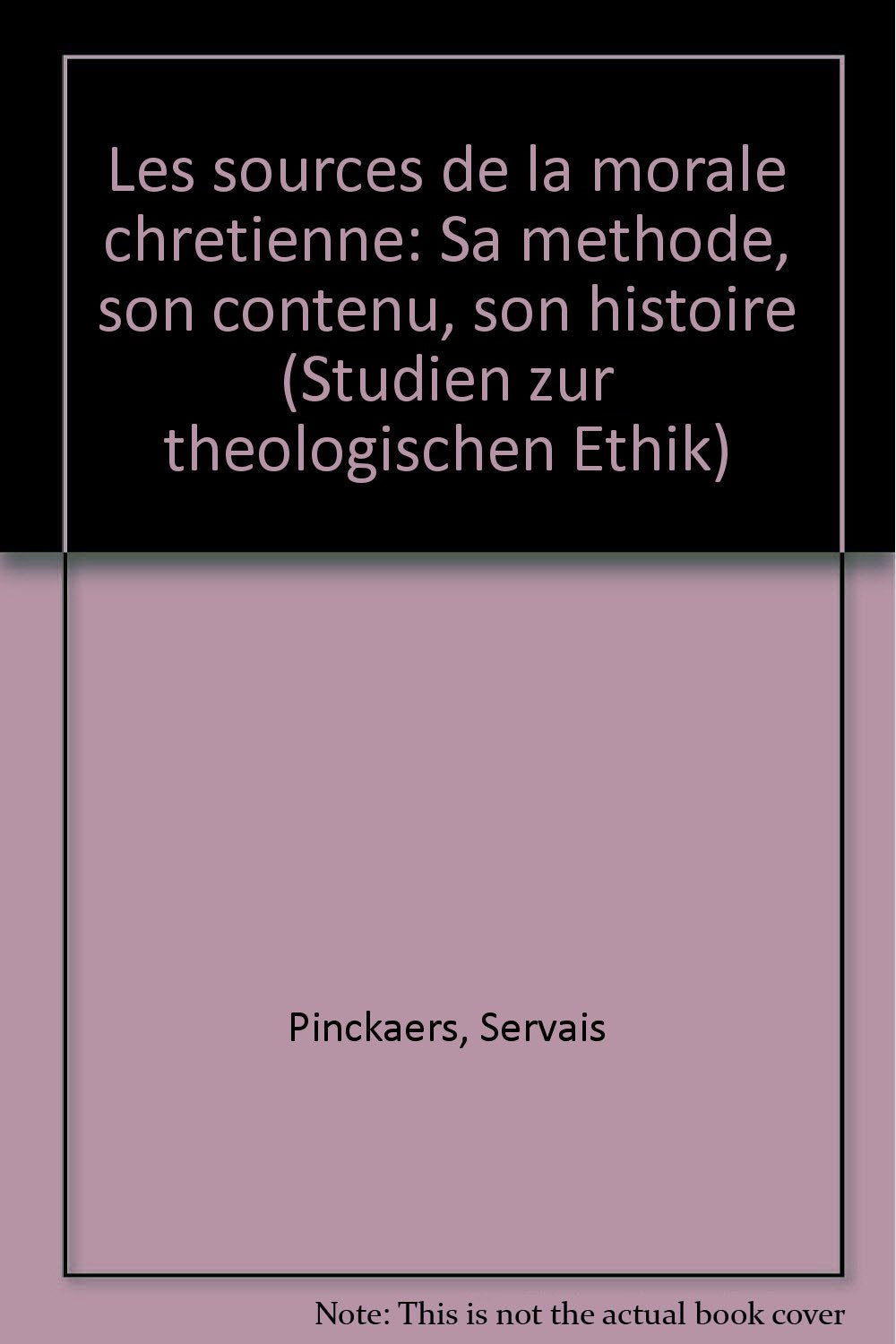 Les sources de la morale chretienne: Sa methode, son contenu, son histoire (Studien zur theologischen Ethik) (French Edition) book