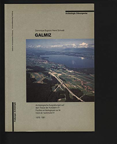 Galmiz : fouilles archéologiques sur le tracé de l'autoroute A1 (1976-1981). Galmiz : archäologische Ausgrabungen auf dem Trasse der Autobahn A1 (1976-1981) Books