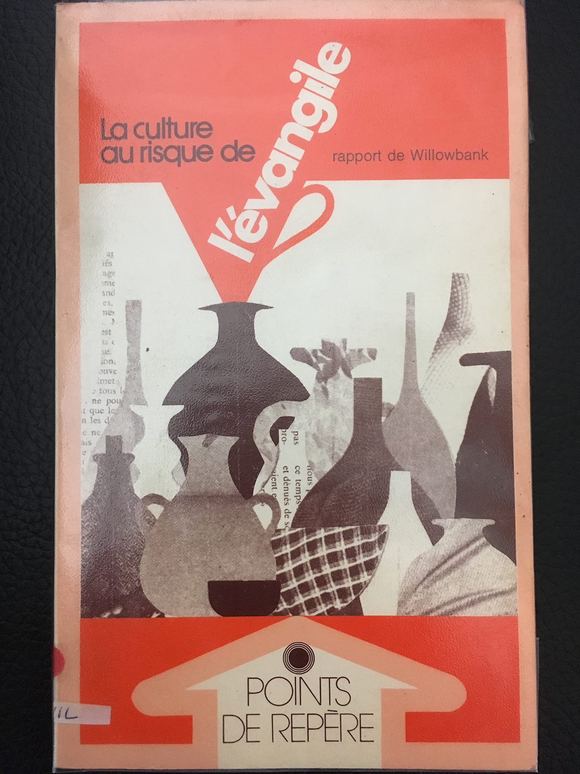 La Culture au risque de l'Evangile : Rapport de Willowbank Books
