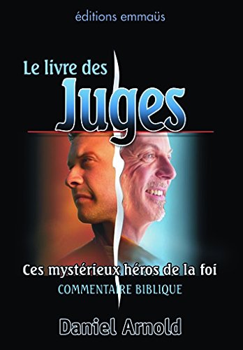 Ces mystérieux héros de la foi. Une approche globale du livre des Juges Religion & Esotericism