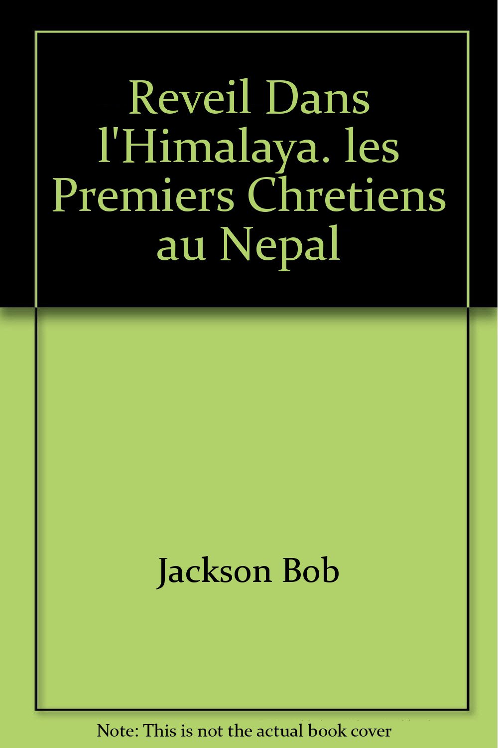 REVEIL DANS L'HIMALAYA. LES PREMIERS CHRETIENS AU NEPAL Religion & Esotericism
