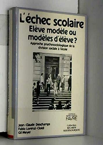 L'échec scolaire : élève modèle ou modèles d'élève ? Une approche psychosociologique de la division sociale Education & Training