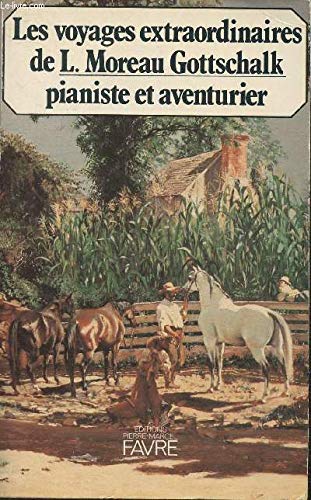 Les voyages extraordinaires de l. moreau gottschalk, pianiste et aventurier Books