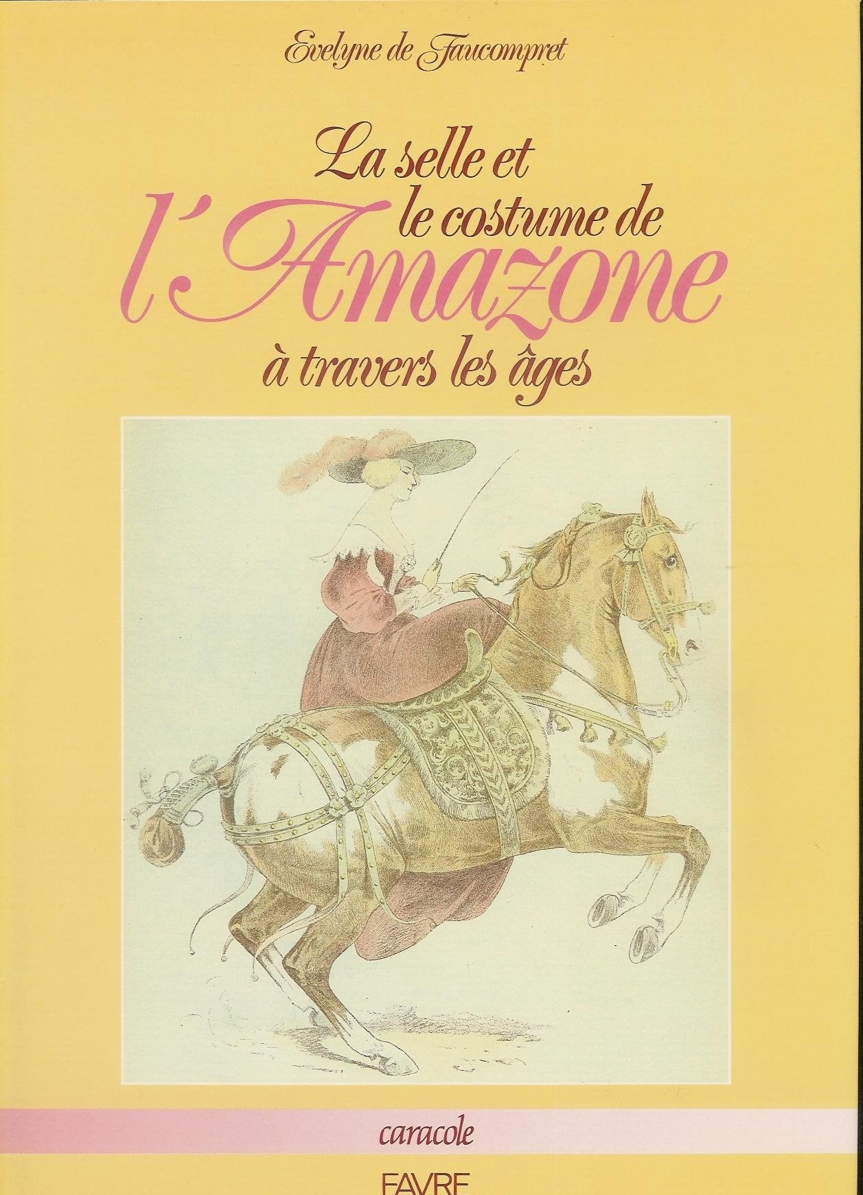 La selle et le costume de l'amazone a travers les ages Books