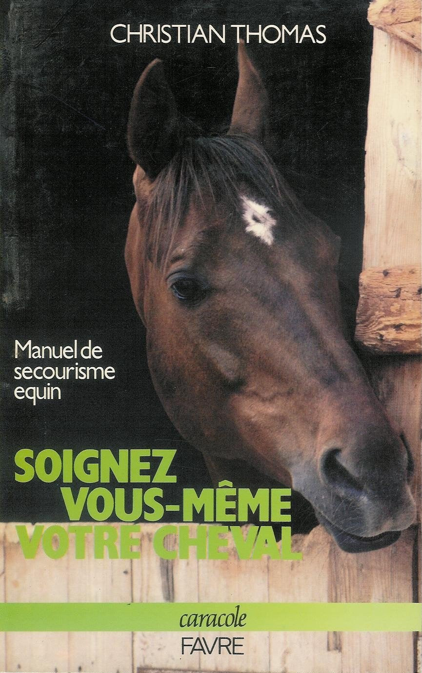 Soignez vous-même votre cheval : Manuel de secourisme équin 1989 1ère édition book
