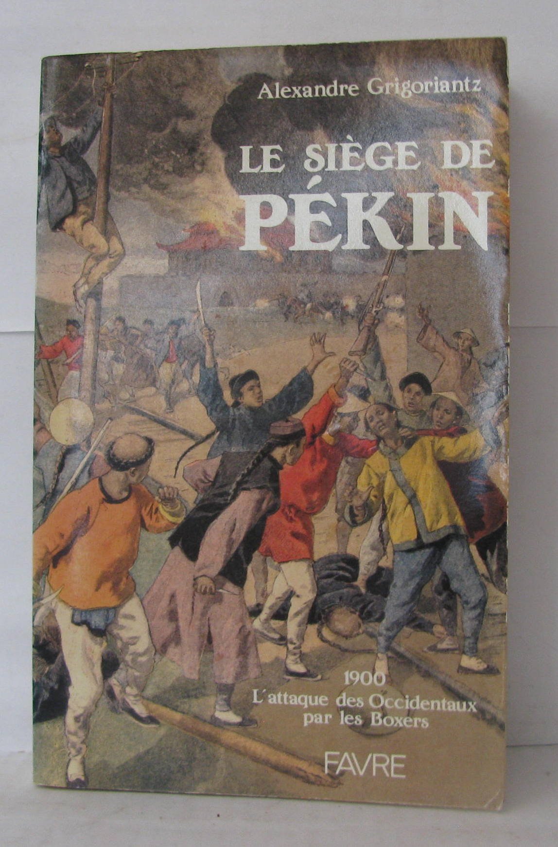 Le siège de Pékin : 1900, l'attaque des occidentaux par les boxers book