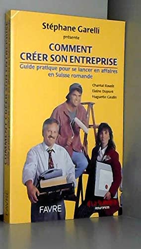 COMMENT CREER SON ENTREPRISE.GUIDE PRATIQUE POUR SE LANCER EN AFFAIRES EN SUISSE ROMANDE. book